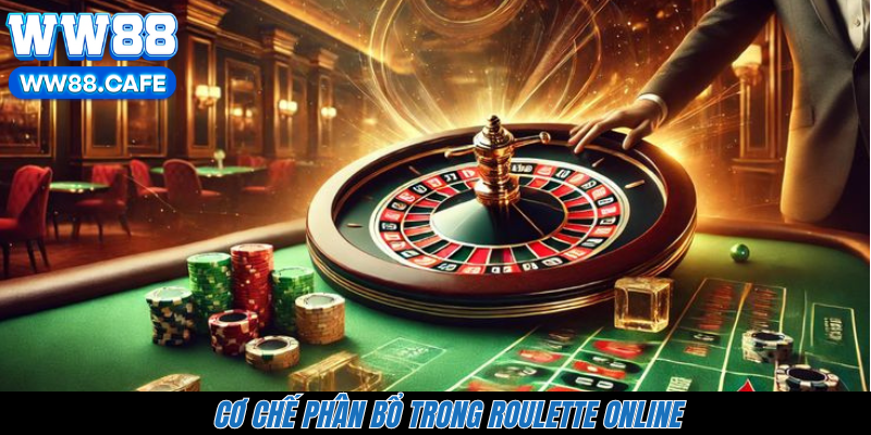 Cơ chế phân bổ trong Roulette online