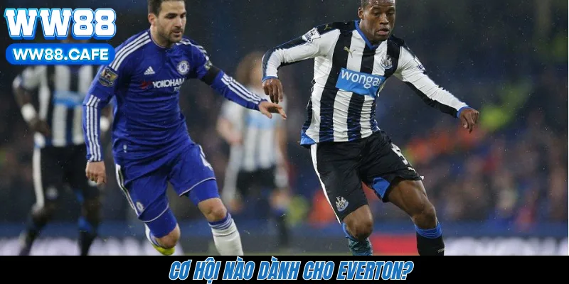Cơ hội nào dành cho Everton?