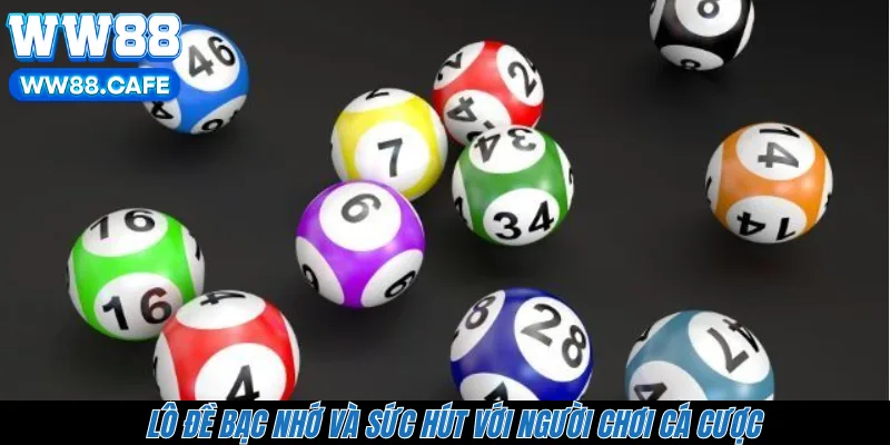 Lô đề bạc nhớ và sức hút với người chơi cá cược