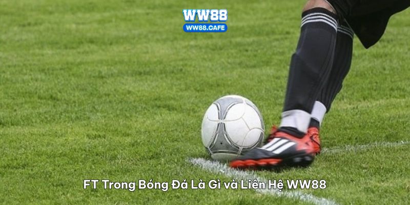 FT trong bóng đá là gì