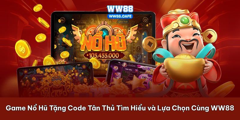 game nổ hũ tặng code tân thủ