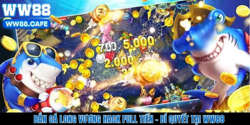 Bắn Cá Long Vương Hack Full Tiến - Bí Quyết Tại WW88