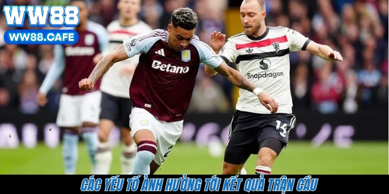 Các yếu tố ảnh hưởng tới kết quả trận cầu