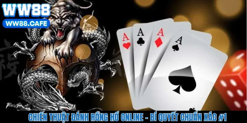 Chiến Thuật Đánh Rồng Hổ Online – Bí Quyết Chuẩn Xác #1