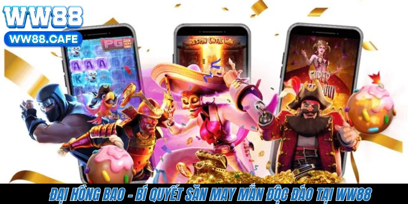 Đại Hồng Bao – Bí Quyết Săn May Mắn Độc Đáo Tại WW88