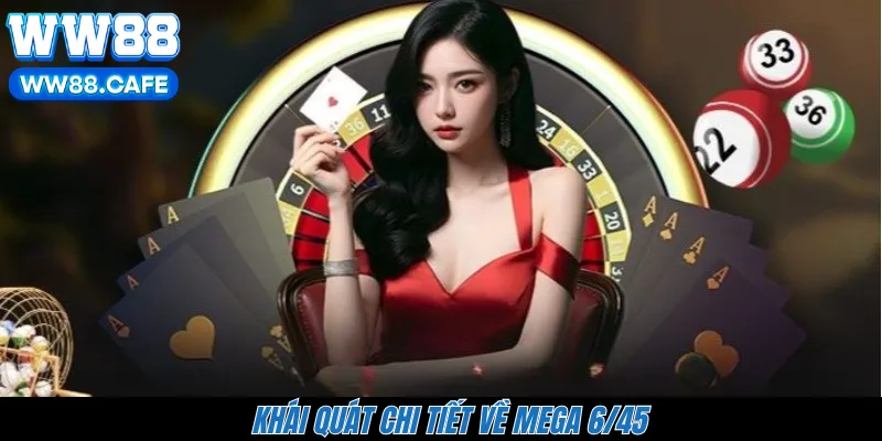 Khái quát chi tiết về Mega 6/45