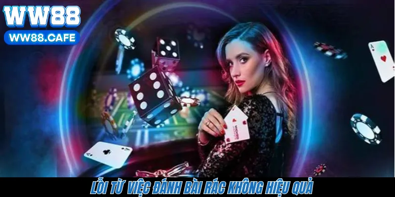 Lỗi từ việc đánh bài rác không hiệu quả 