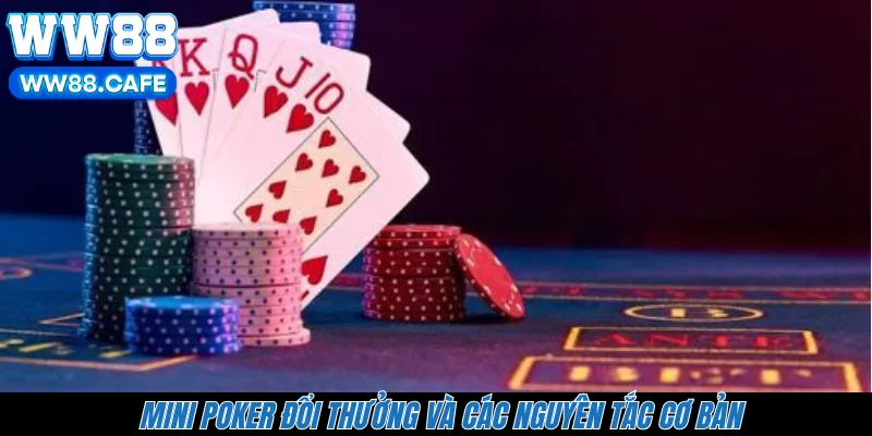 Mini Poker đổi thưởng và các nguyên tắc cơ bản  