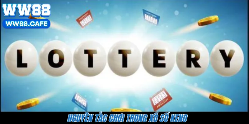 Nguyên tắc chơi trong xổ số Keno