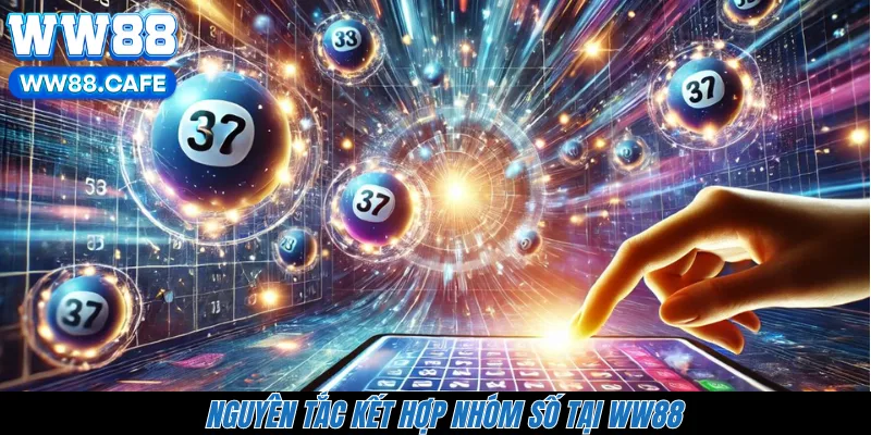 Nguyên tắc kết hợp nhóm số tại WW88
