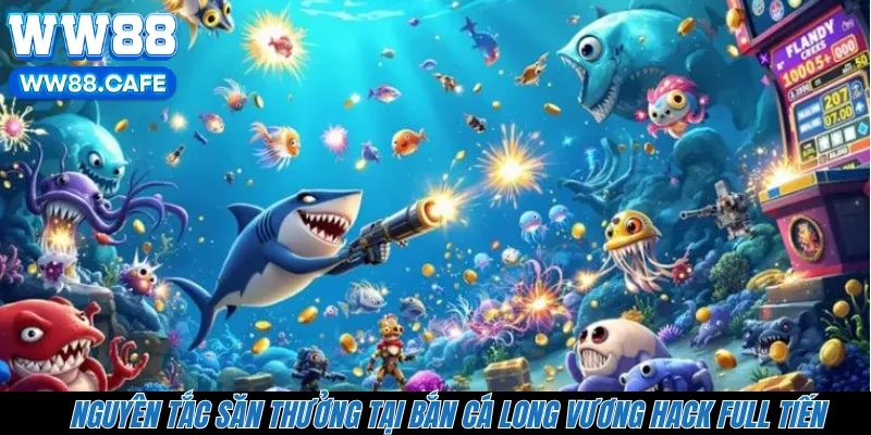 Nguyên tắc săn thưởng tại bắn cá Long Vương hack full tiến