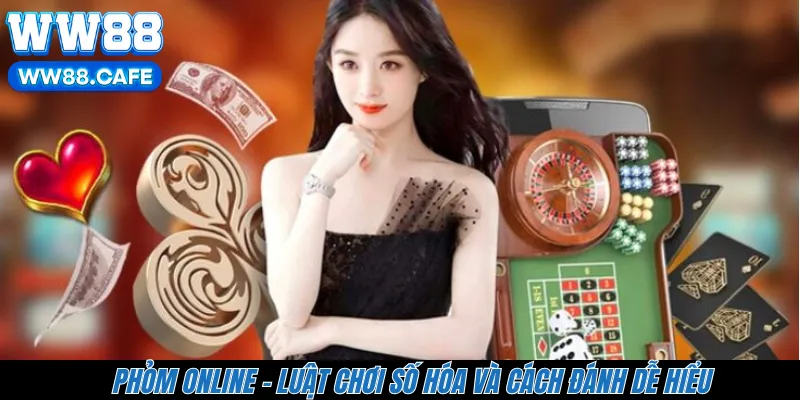 Phỏm Online - Luật Chơi Số Hóa Và Cách Đánh Dễ Hiểu