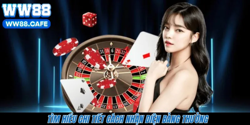 Tìm hiểu chi tiết cách nhận diện bảng thưởng 