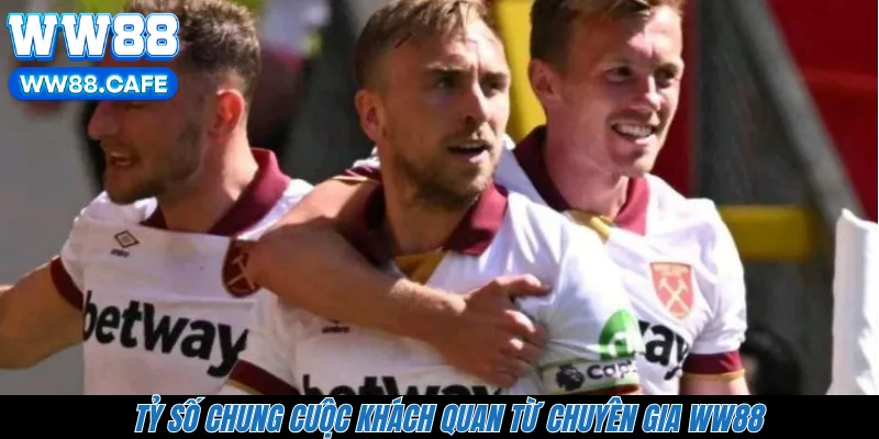 Tỷ số chung cuộc khách quan từ chuyên gia WW88