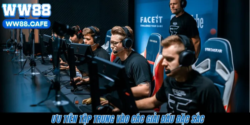 Ưu tiên tập trung vào các giải đấu đặc sắc 