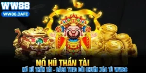 Nổ Hũ Thần Tài – Cách Theo Dõi Chuẩn Xác Từ WW88